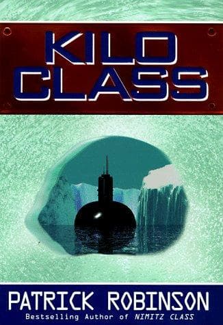 Cover of Kilo Class by Patrick Robinson