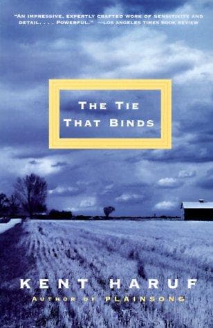 Cover of The tie that binds by Kent Haruf