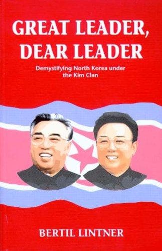 Cover of Great Leader, Dear Leader by Bertil Lintner