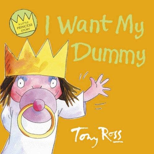 Cover of I Want My Dummy (A Little Princess Story) by Tony Ross