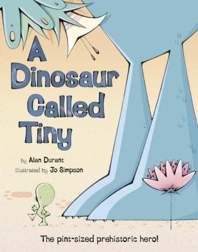 Cover of A Dinosaur Called Tiny by Alan Durant