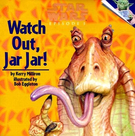 Cover of Star wars, episode I, watch out, Jar Jar! by Kerry Milliron