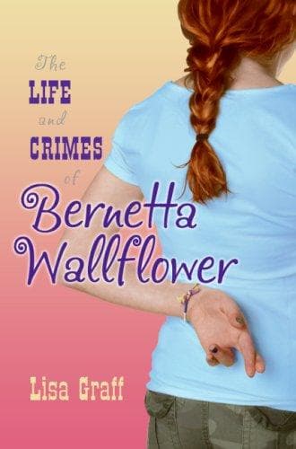 Cover of The Life and Crimes of Bernetta Wallflower by Lisa Graff
