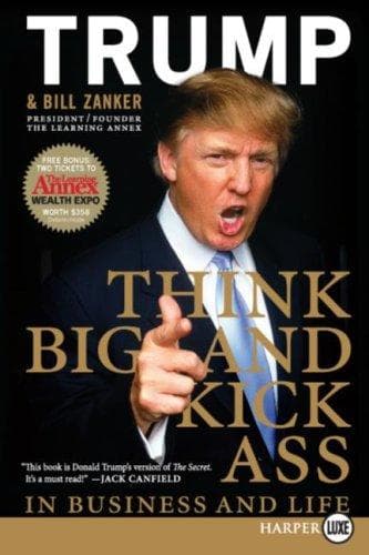 Cover of Think big and kick ass in business and life by Donald Trump