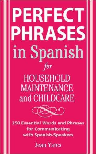 Cover of Perfect Phrases in Spanish For Household Maintenance and Childcare by Jean Yates