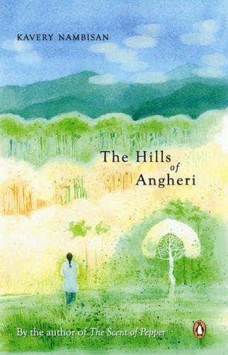 Cover of The Hills of Angheri by Kavery Nambisan