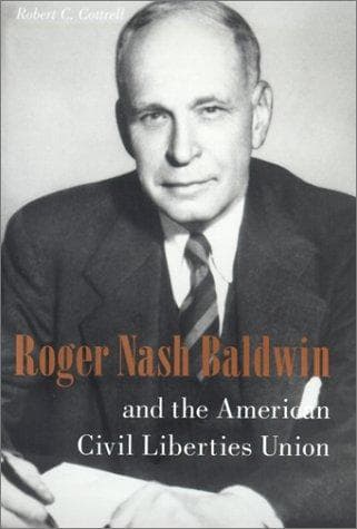 Cover of Roger Nash Baldwin and the American Civil Liberties Union by Robert Cottrell