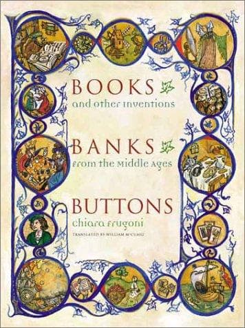 Cover of Books, banks, buttons, and other inventions from the Middle Ages by Chiara Frugoni