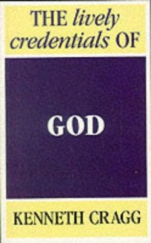 Cover of The Lively Credentials of God by Kenneth Cragg