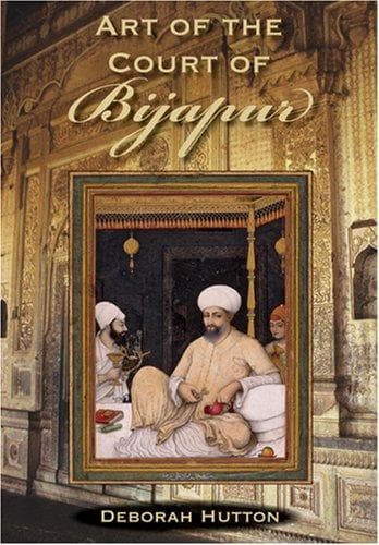 Cover of Art of the Court of Bijapur (Contemporary Indian Studies) by Deborah Hutton