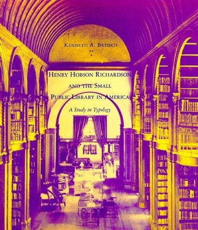 Cover of Henry Hobson Richardson and the small public library in America by Kenneth A. Breisch