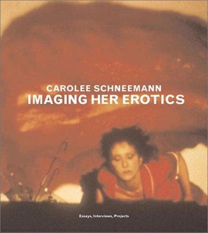 Cover of Imaging Her Erotics by Carolee Schneemann