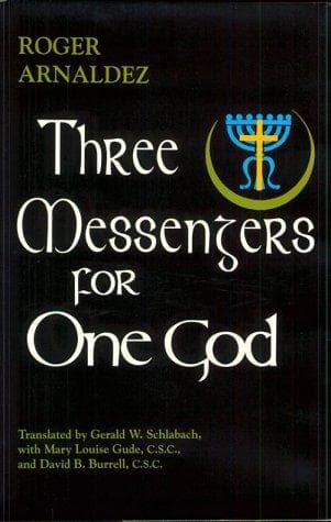 Cover of Three messengers for one God by Roger Arnaldez