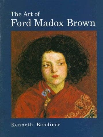 Cover of The art of Ford Madox Brown by Kenneth Bendiner