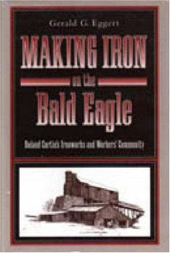 Cover of Making Iron on the Bald Eagle by Gerald G. Eggert