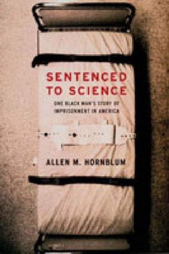 Cover of Sentenced to Science by Allen M. Hornblum