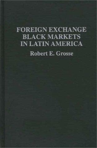 Cover of Foreign exchange black markets in Latin America by Robert E. Grosse