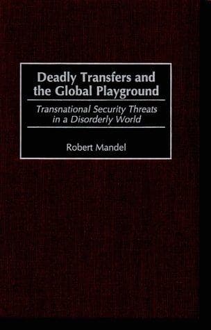 Cover of Deadly transfers and the global playground by Robert Mandel