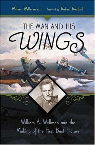 Cover of The man and his Wings by William A. Wellman