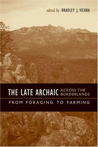 Cover of The Late Archaic across the Borderlands by Bradley J. Vierra