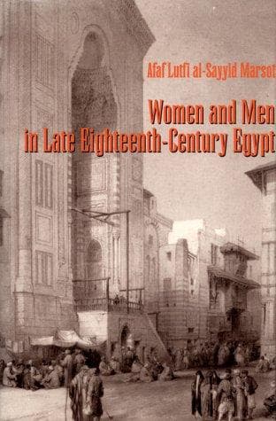 Cover of Women and men in late eighteenth-century Egypt by Afaf Lutfi Sayyid-Marsot