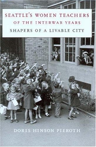 Cover of Seattle's Women Teachers Of The Interwar Years by Doris Hinson Pieroth