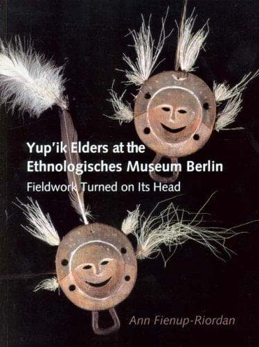 Cover of Yup'ik elders at the Ethnologisches Museum Berlin by Ann Fienup-Riordan