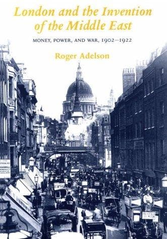 Cover of London and the invention of the Middle East by Roger Adelson