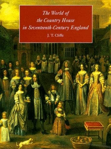 Cover of The world of the country house in seventeenth-century England by J. T. Cliffe
