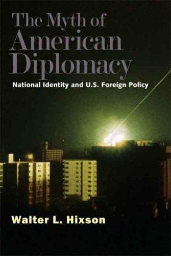Cover of The Myth of American Diplomacy by Walter L. Hixson