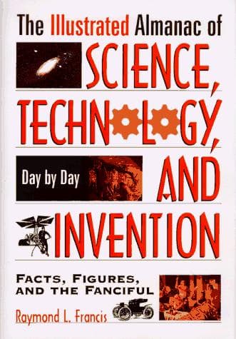 Cover of The illustrated almanac of science, technology, and invention by Raymond L. Francis