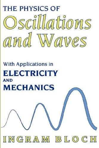 Cover of The physics of oscillations and waves by Ingram Bloch