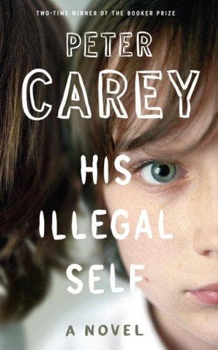 Cover of His Illegal Self by Peter Carey