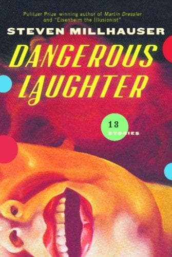Cover of Dangerous laughter by Steven Millhauser