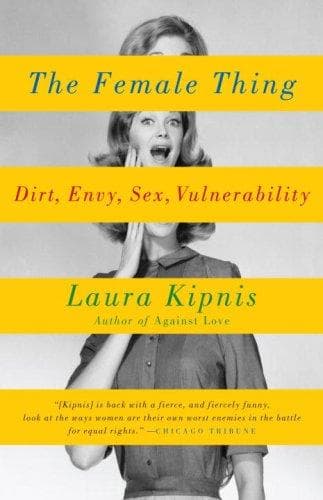 Cover of The Female Thing by Laura Kipnis