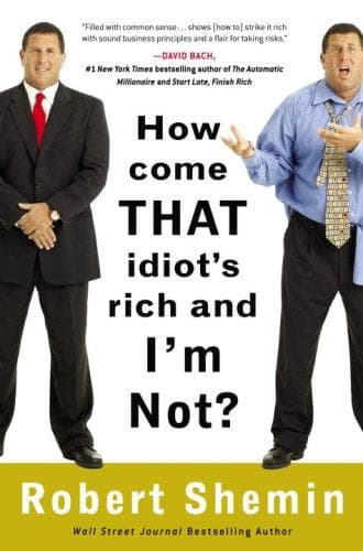 Cover of How Come That Idiot's Rich and I'm Not? by Robert Shemin