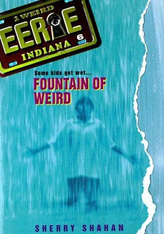 Cover of Fountain of Weird (Eerie Indiana) by Sherry Shahan