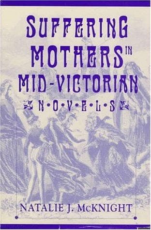 Cover of Suffering mothers in mid-Victorian novels by Natalie McKnight