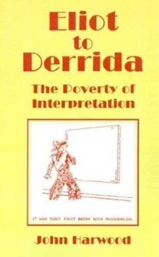 Cover of Eliot to Derrida by John Harwood