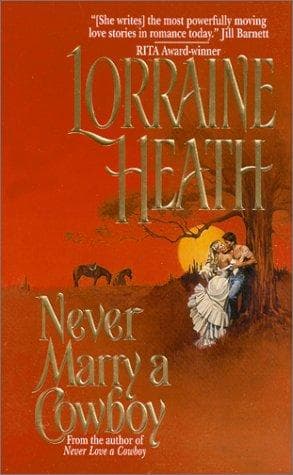 Cover of Never Marry a Cowboy by Lorraine Heath