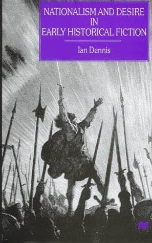 Cover of Nationalism and desire in early historical fiction by Ian Dennis