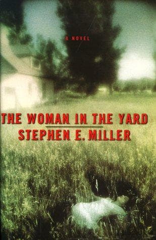 Cover of The woman in the yard by Stephen E. Miller
