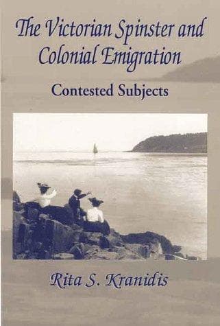 Cover of The Victorian spinster and colonial emigration by Rita S. Kranidis