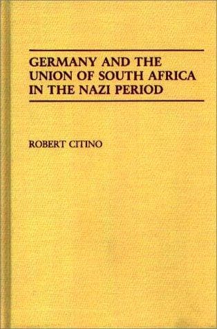 Cover of Germany and the Union of South Africa in the Nazi period by Robert M. Citino