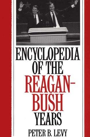 Cover of Encyclopedia of the Reagan-Bush years by Peter B. Levy