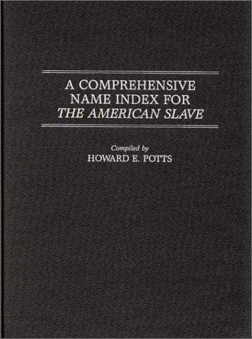 Cover of A comprehensive name index for The American slave by Howard E. Potts
