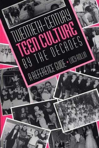 Cover of Twentieth-Century Teen Culture by the Decades by Lucy Rollin