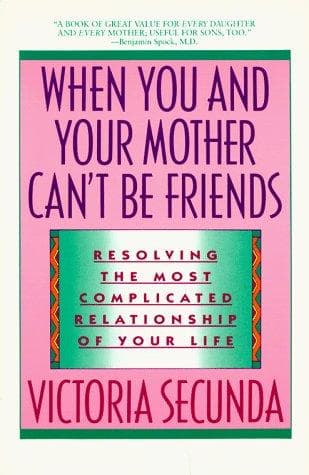 Cover of When you and your mother can't be friends by Victoria Secunda