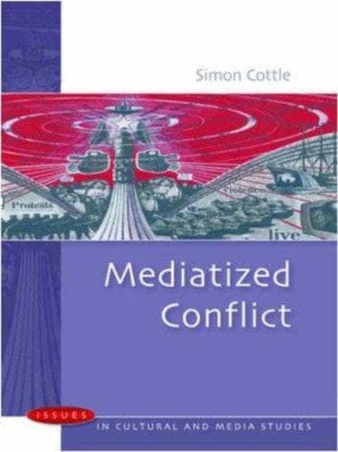 Cover of Mediatized Conflicts (Issues in Cultural and Media Stedies) by Simon Cottle