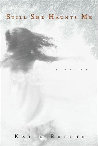 Cover of Still She Haunts Me by Katie Roiphe